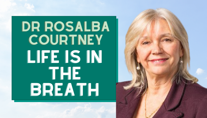 Dr Rosalba Courtney on Life is in the Breath