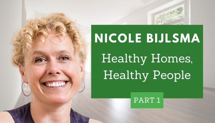Nicole Bijlsma – Healthy Homes, Healthy People (Part 1)