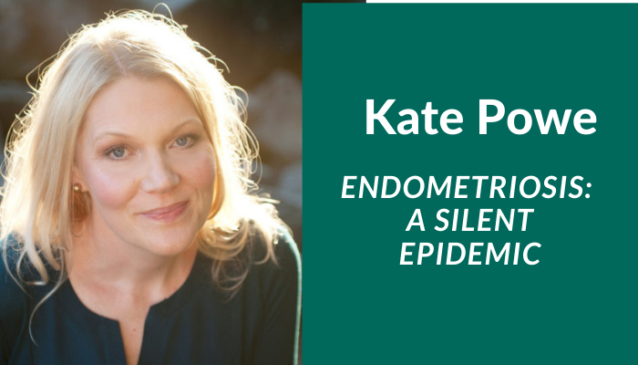 Kate Powe – Endometriosis: A Silent Epidemic