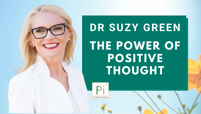 Dr. Suzy Green – The Power of Positive Thought