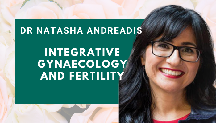 Dr. Natasha Andreadis – Integrative Gynaecology and Fertility