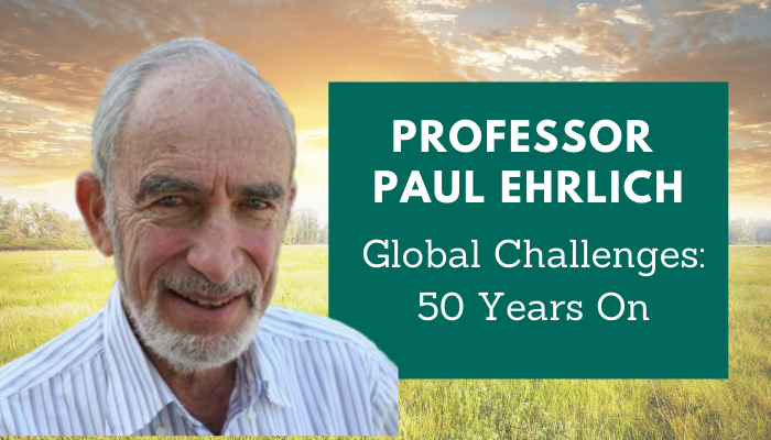 Professor Paul R. Ehrlich – Global Challenges: 50 years on