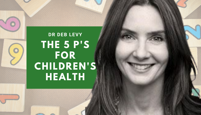 Dr Deb Levy – The 5p’s for Children’s Health