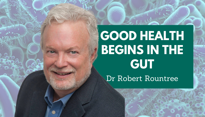Dr Robert Rountree – Good Health Begins in the Gut