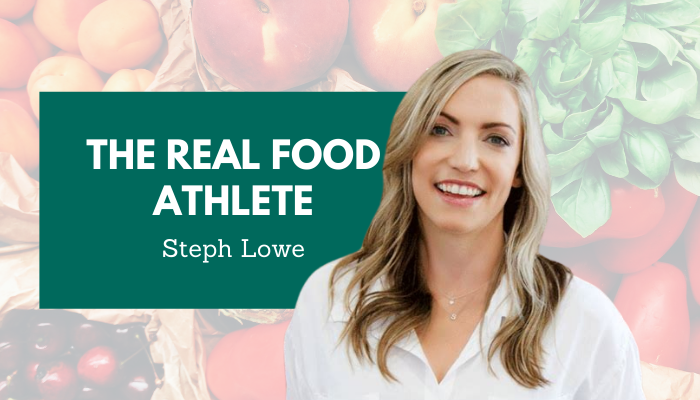 Steph Lowe – The Real Food Athlete