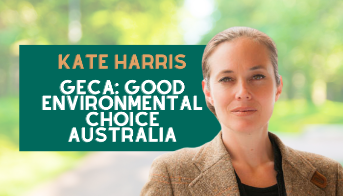 Kate Harris – GECA: Good Environmental Choice Australia