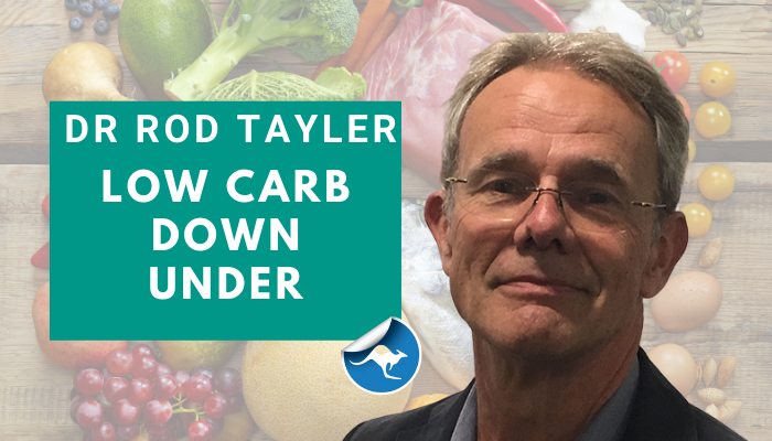 Dr Rod Tayler – Low Carb Down Under