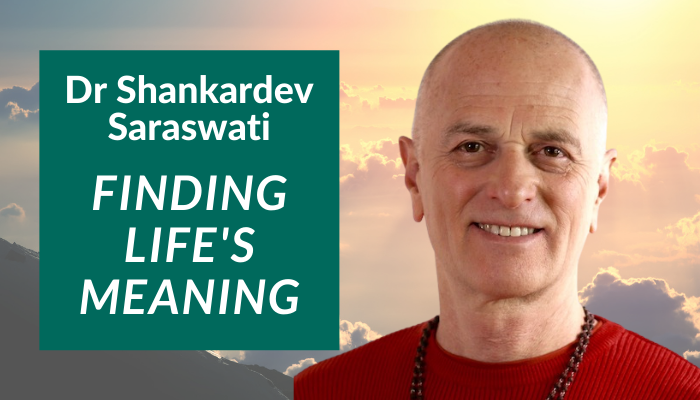 Dr Shankardev Saraswati – Finding Life’s Meaning