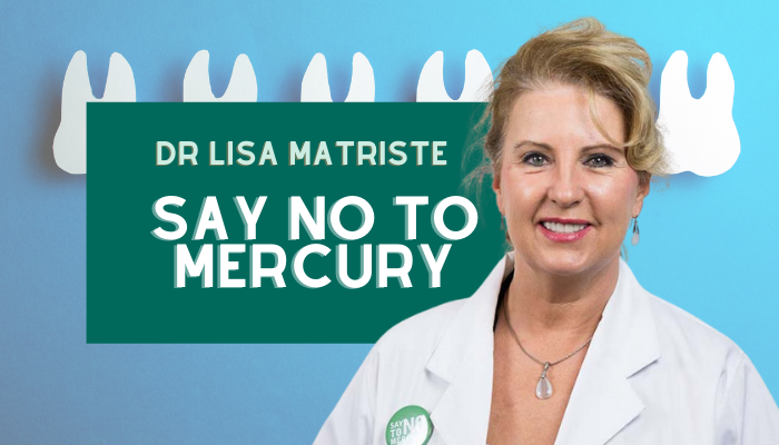 Dr Lisa Matriste – Say No To Mercury