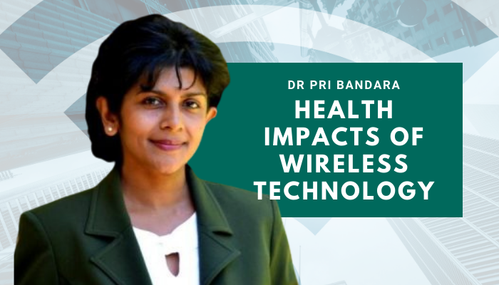 Dr Pri Bandara – Health Impacts of Wireless Technology