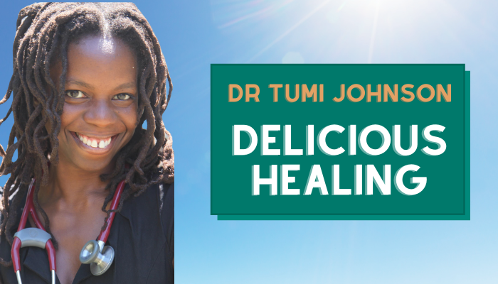 Dr Tumi Johnson – Delicious Healing