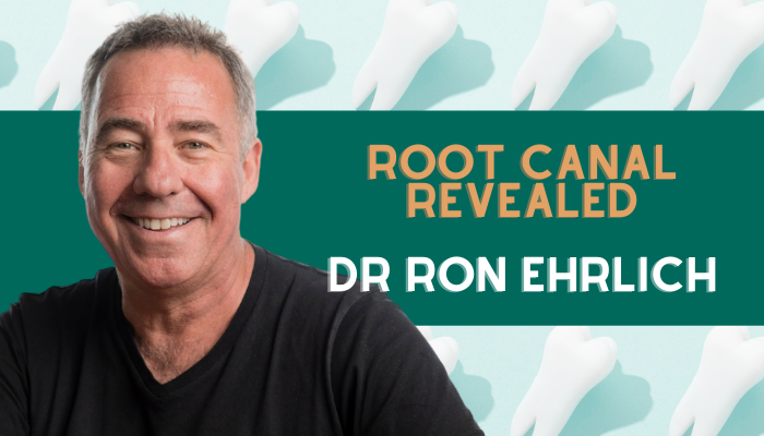 Dr Ron Ehrlich - Root Canal Revealed