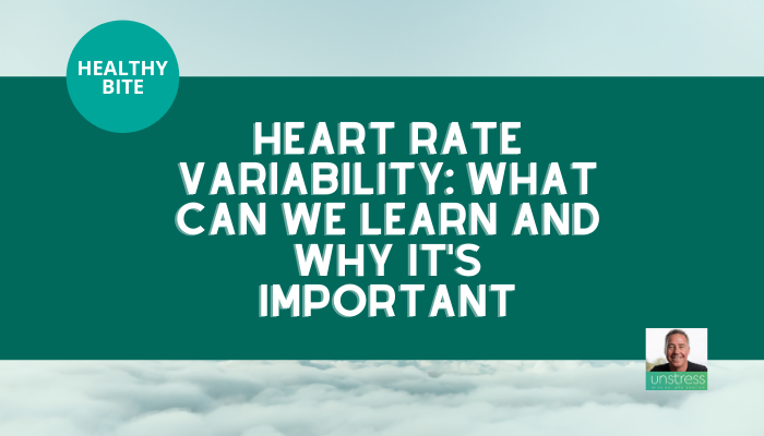 HEALTHY BITE | Heart Rate Variability: What can we Learn and Why it's Important