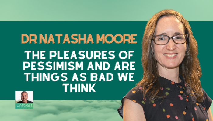 Dr Natasha Moore on The Pleasures of Pessimism and Are Things as Bad We Think
