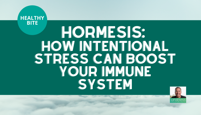 HEALTHY BITE | Hormesis: Intentional Stress to Boost Immune Function