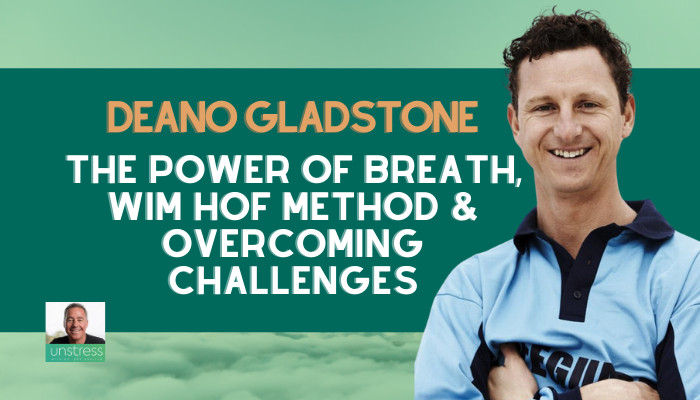 Dean Gladstone on the Power of the Breath, Wim Hof Method and Overcoming Challenges