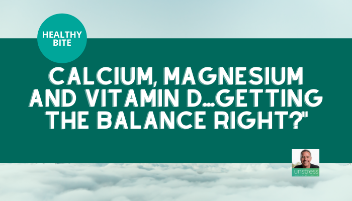 HEALTHY BITE | Calcium, Magnesium and Vitamin D: how do we get the balance right?