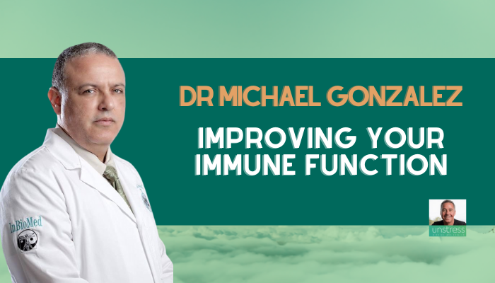 Dr Michael Gonzalez: Improving Your Immune Function