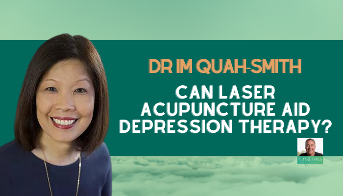 Dr Im Quah-Smith: Can Laser Acupuncture Aid Depression Therapy?