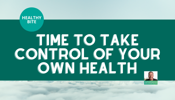 HEALTHY BITE | Time to Take Control of Your Own Health