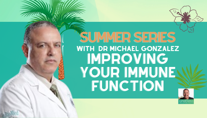 SUMMER SERIES | Dr Michael Gonzalez: Improving Your Immune Function