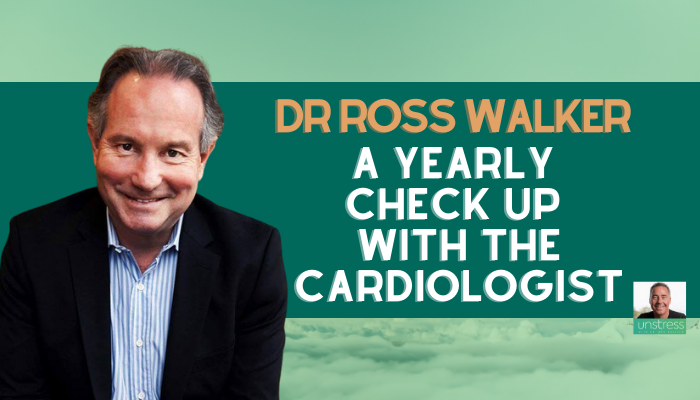 Dr Ross Walker: A Yearly Check Up With the Cardiologist