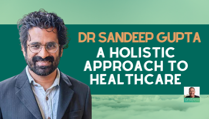 Dr Sandeep Gupta: A Holistic Approach To Healthcare