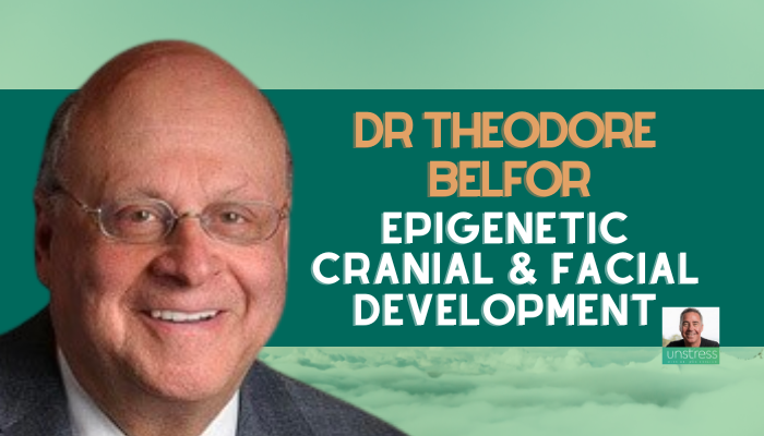 Dr Theodore Belfor: Epigenetic Cranial & Facial Development