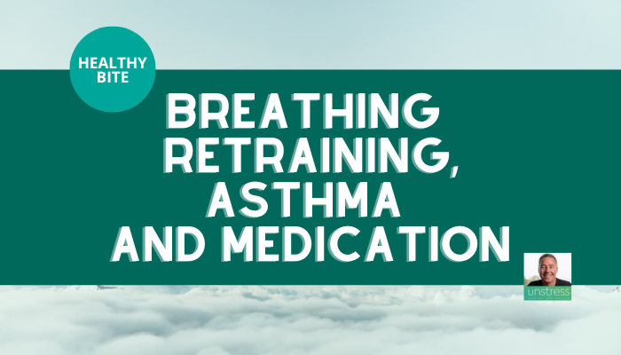 HEALTHY BITE | Breathing Retraining, Asthma and Medication