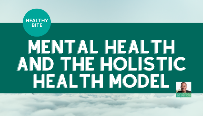 HEALTHY BITE | Mental Health and the Holistic Health Model