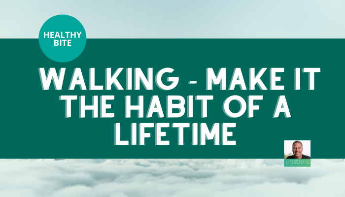 HEALTHY BITE | Walking - Make It the Habit of a Lifetime