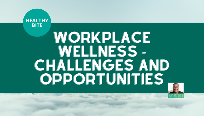 HEALTHY BITE | Workplace Wellness - Challenges and Opportunities