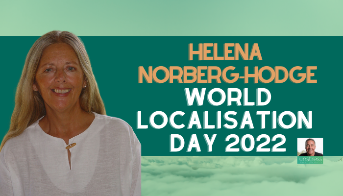 Helena Norberg-Hodge: World Localisation Day 2022