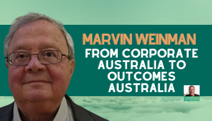 Marvin Weinman: From Corporate Australia to Outcomes Australia