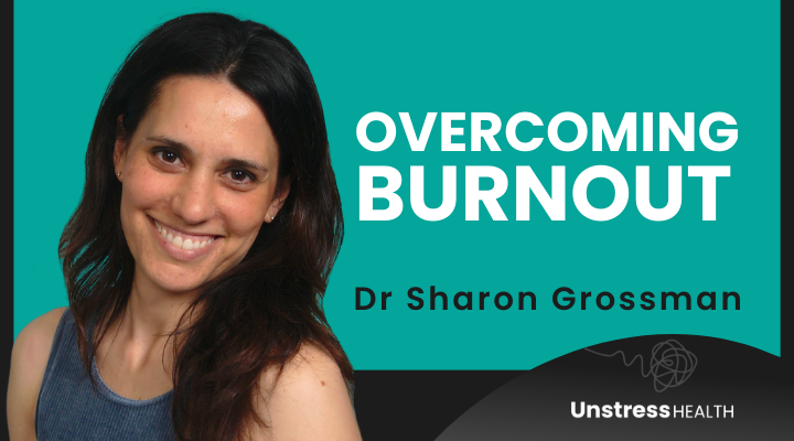Dr Sharon Grossman: Overcoming Burnout: A Journey