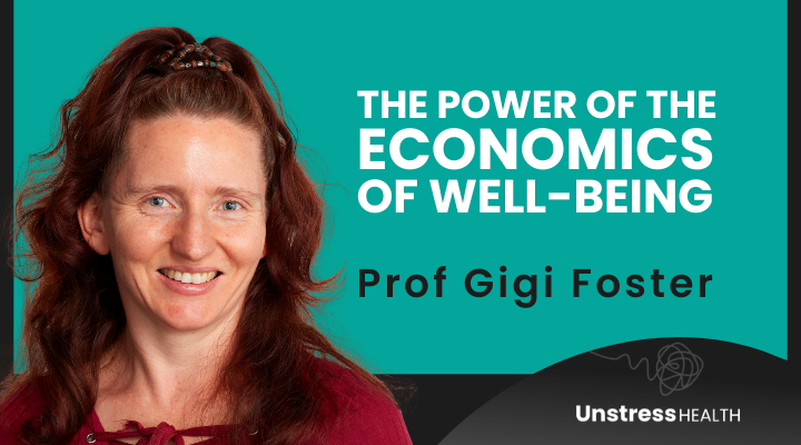 Prof Gigi Foster: The Power of the Economics of Well-Being
