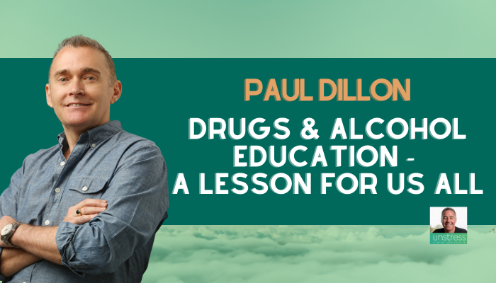 Paul Dillon: Drugs & Alcohol Education - A Lesson For Us All