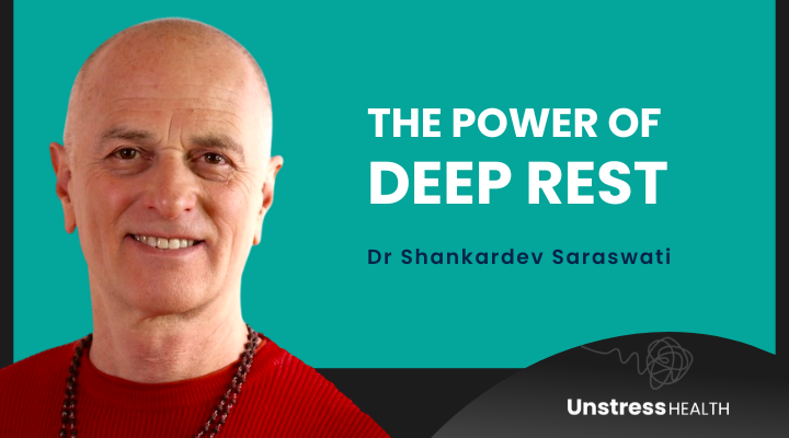 Dr Shankardev Saraswati: The Importance of Relaxation through Yoga Nidra and Non-Sleep Deep(er) Rest