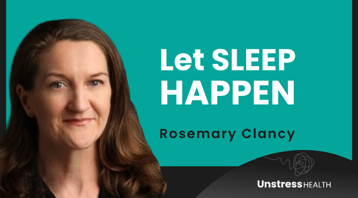 Rosemary Clancy: How You Can Let Sleep Happen for a Happier, Healthier Life